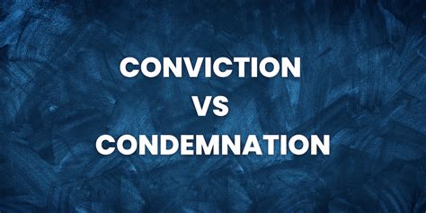 The Difference Between Conviction And Condemnation Eric Echols