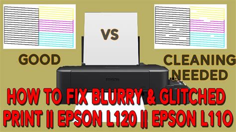 How To Fix Blurry And Glitched Print Epson L120 Epson L11o Youtube