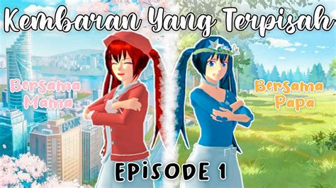 Kembaran Yang Terpisah Episode 1 Drama Sakura School Simulator Youtube