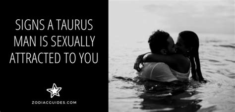 How To Seduce A Taurus Man Sexually Things He Craves