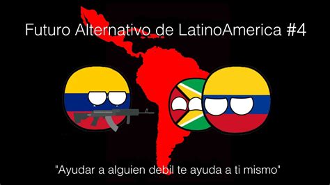 Futuro Alternativo De Latinoamerica 4 YouTube