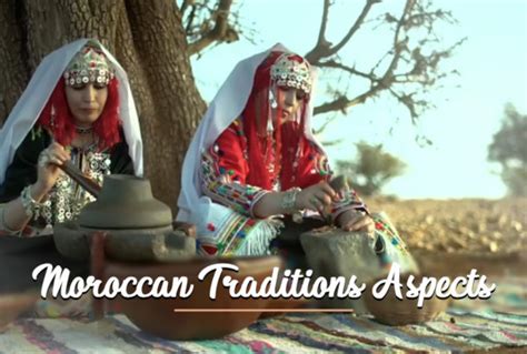 Moroccan Traditions Aspects Friendly Morocco