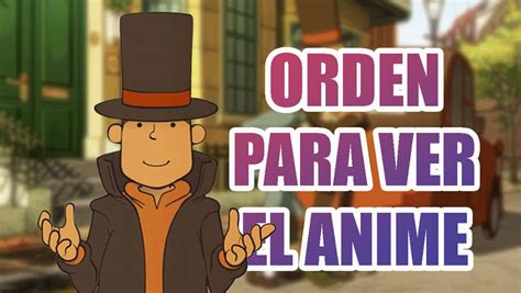 Profesor Layton Orden Y D Nde Ver Su Anime Y Pel Cula Profesor Layton