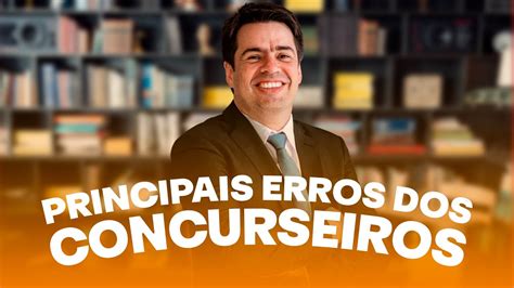 Os Principais Erros Que Os Concurseiros Cometem Youtube