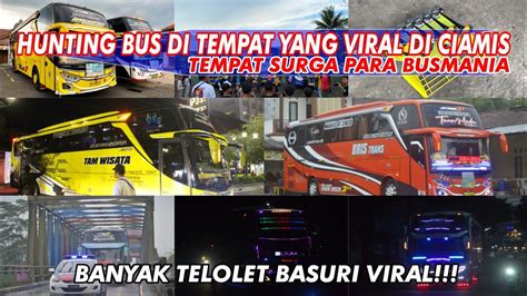 Hunting Banyak Bus Telolet Basuri Seru Banget Ada Yang Cortas Paling