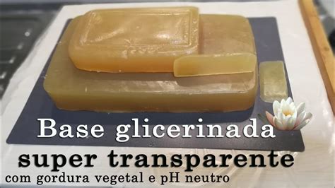 Base Glicerinada Super Transparente Gordura Vegetal E Ph Neutro