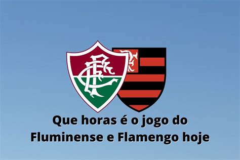 Que Horas O Jogo Do Fluminense E Flamengo Hoje E Onde Assistir