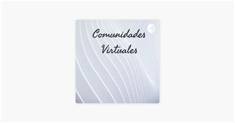 ‎comunidades Virtuales On Apple Podcasts