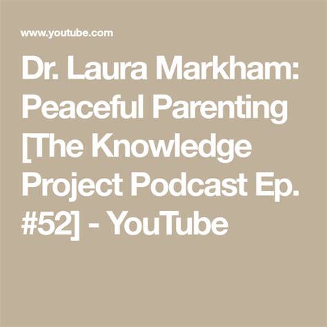 Dr Laura Markham Peaceful Parenting The Knowledge Project Podcast Ep