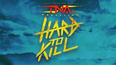 Tna Hard To Kill Match Card Results Tna Ppv