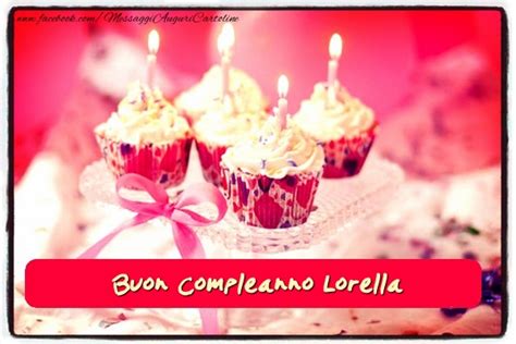 Torta Lorella Buon Compleanno Cartoline Di Compleanno Con Nome