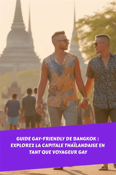 Guide Gay Friendly Bangkok Découvrez la Capitale Thaïe