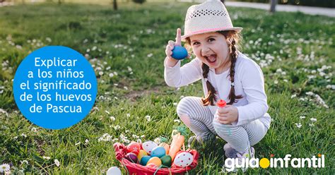 El Significado De Los Huevos De Pascua Explicado Con Sencillez A Los Niños