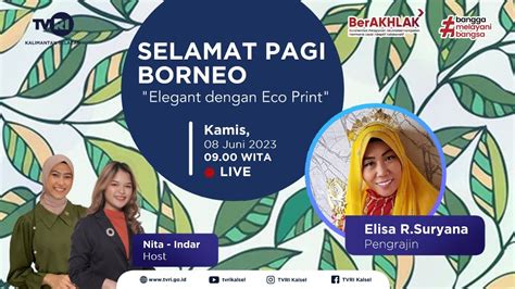 SELAMAT PAGI BORNEO ELEGANT DAN ECO PRINT TVRI KALSEL 08 JUNI 2023