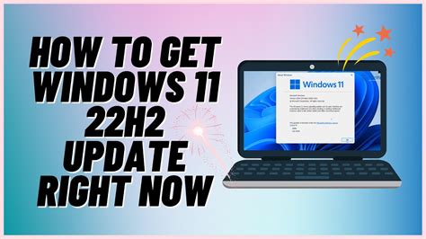 How To Get Windows 11 22h2 Update Right Now Youtube