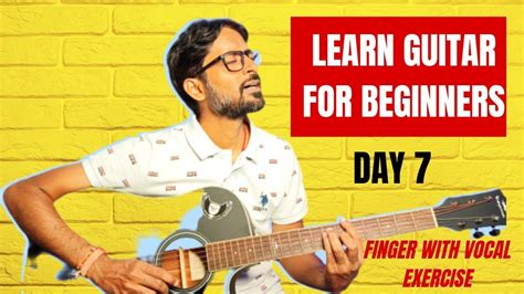 Day 7 Ll 🎸learn Guitar For Beginners Ll Finger With Vocal Exercise Ll