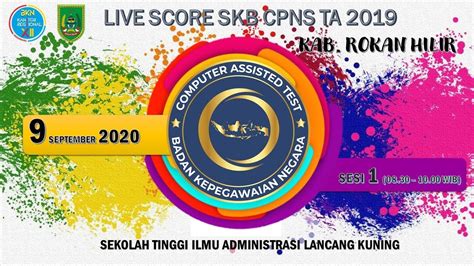 LIVE SCORE SKB CPNS KABUPATEN ROKAN HILIR FORMASI TAHUN 2019 SESI 1