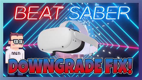 How To Downgrade Beat Saber Custom Songs Fix Oculus Quest 1and2