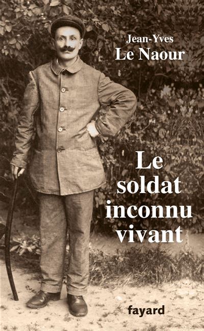 Le soldat inconnu vivant 1918 1942 1918 1942 broché Jean Yves Le