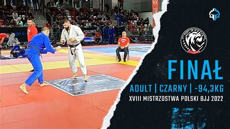 Finał XVIII Mistrzostw Polski BJJ 2022 Gniezno Adult czarny 94 3kg