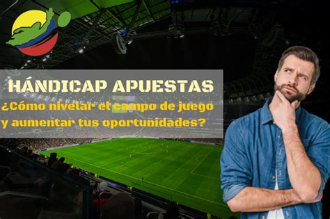 Hándicap Apuestas De Qué Trata Y Cómo Utilizarlo