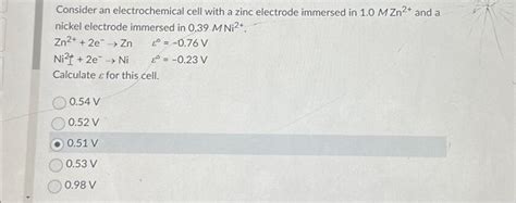 Solved Consider An Electrochemical Cell With A Zinc Elec