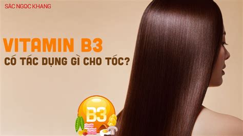 Vitamin B3 Có Tác Dụng Gì Cho Tóc Bí Quyết Cho Mái Tóc Khỏe đẹp