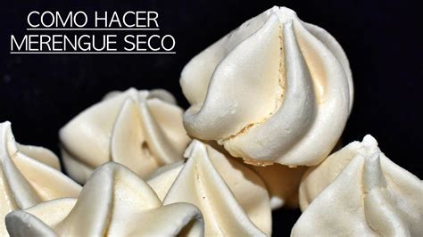 Como Hacer Merengue Seco Con Mis Trucos Merenguitos O Suspiros Perfectos