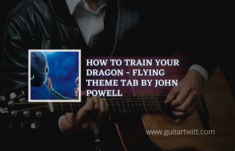 How To Train Your Dragon - Flying Theme Tab By John Powell - Guitartwitt