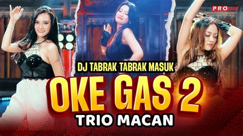 DJ TABRAK TABRAK MASUK Oke Gas 2 Trio Macan Official Music Video