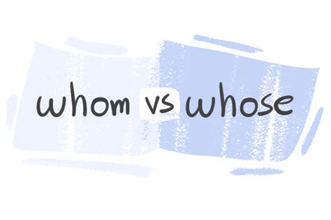 Whom Vs Whose In The English Grammar Langeek