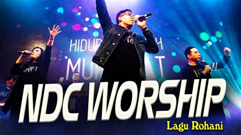 Puncak Lagu Rohani Kristen Ndc Worship Playlist 2022 🙏 Best New Lagu