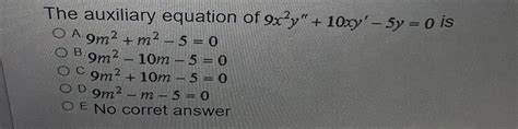 Solved The Auxiliary Equation Of 9x2y 10xy 5y 0 IsA Chegg