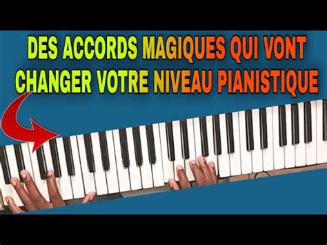 Des Accords Magiques Qui Vont Changer Votre Niveau Pianistique Tuto