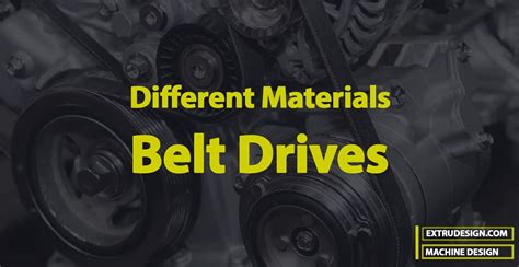Different Materials Used For Belts In Belt Drives Extrudesign
