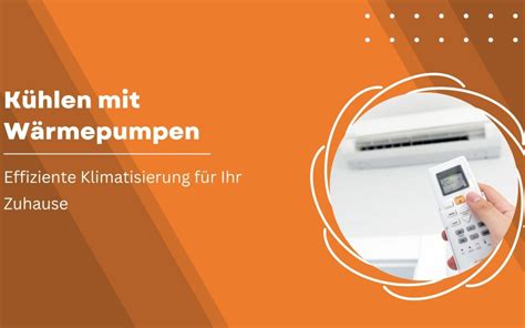 Kühlen mit Wärmepumpen Effiziente Klimatisierung für Ihr Zuhause