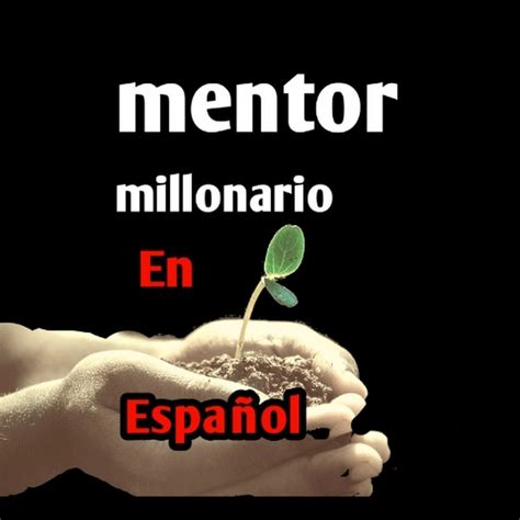 Mentor Millonario En Espa Ol Youtube