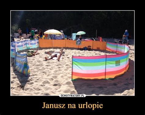 Janusz Na Urlopie Demotywatory Pl