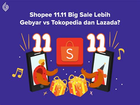 Shopee 1111 Big Sale Lebih Gebyar Vs Tokopedia Dan Lazada Ginee