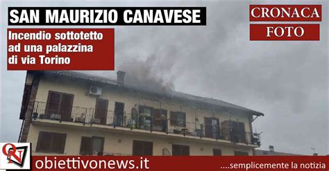 San Maurizio Canavese Incendio Sottotetto Ad Una Palazzina Di Corso