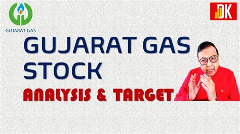 Gujarat Gas Share Analysis Gujarat Gas Share Price Target D K Sinha