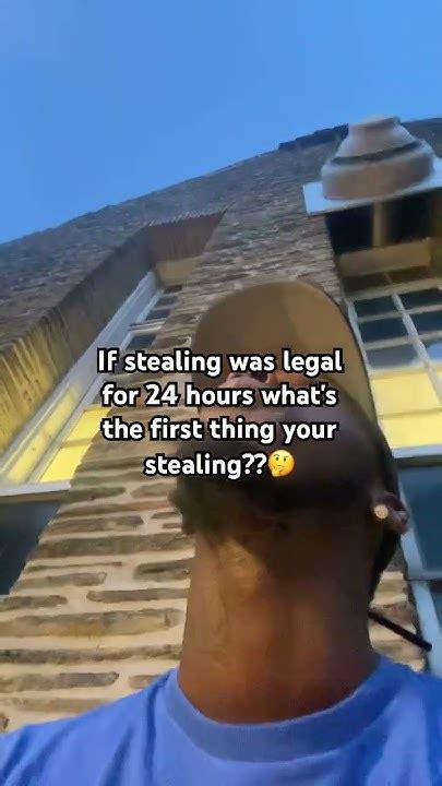 If Stealing Was Legal For 24 Hours Whats The First Thing Your Stealing😭viral Fyp Youtube