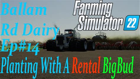 Ballam Rd Dairy EP 14 Planting With A Rental BigBud YouTube