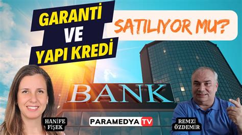 Garanti Bankası ile Yapı ve Kredi Bankası Satılıyor mu KULİS