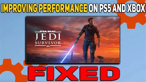 How To Fix Lag And Stutter On The Ps5 And Xbox Consoles Star Wars Jedi Survivor Youtube