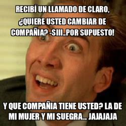 Meme No me digas Recibí un llamado de Claro quiere usted cambiar de