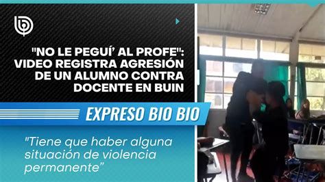 No Le Pegu Al Profe Video Registra Agresi N De Un Alumno Contra