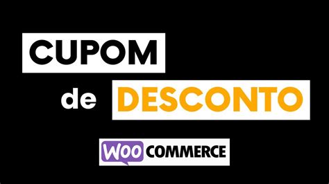 Como Criar Cupom De Desconto No Woocommerce Ofere A Desconto Para Seus