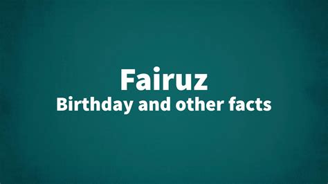 Fairuz - Birthday and other facts