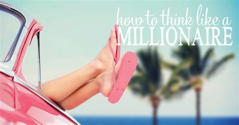 How To Think Like A Millionaire Smart Ways To Think Like A Millionaire